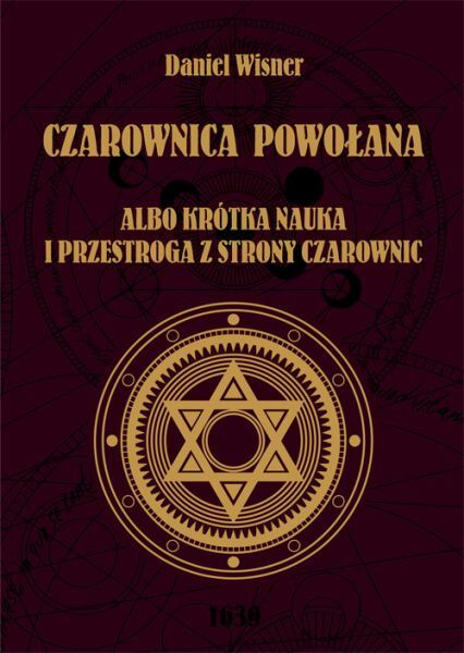 Czarownica powołana albo krótka nauka i przestroga z strony czarownic