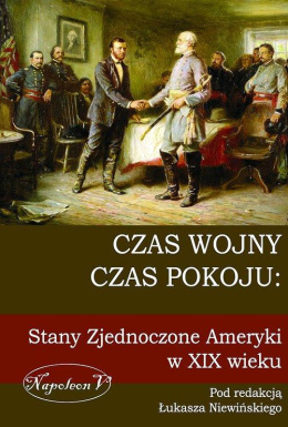 Czas wojny czas pokoju. Stany Zjednoczone Ameryki w XIX wieku