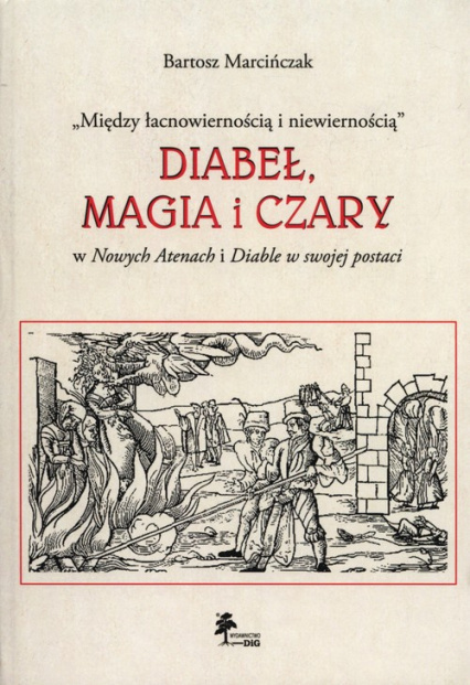 Diabeł, magia i czary w Nowych Atenach i Diable w swojej postaci Diabeł, magia i czary w Nowych Atenach i Diable w swojej postaci