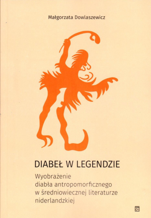 Diabeł w legendzie. Wyobrażenie diabła antropomorficznego w średniowiecznej literaturze niderlandzkiej