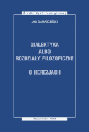 Dialektyka albo rozdziały filozoficzne. O herezjach