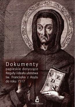 Dokumenty papieskie dotyczące Reguły i ideału ubóstwa św. Franciszka z Asyżu do roku 1517