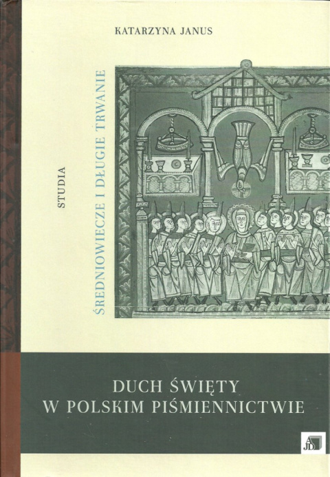 Duch święty w polskim piśmiennictwie. Średniowiecze i długie trwanie. Studia