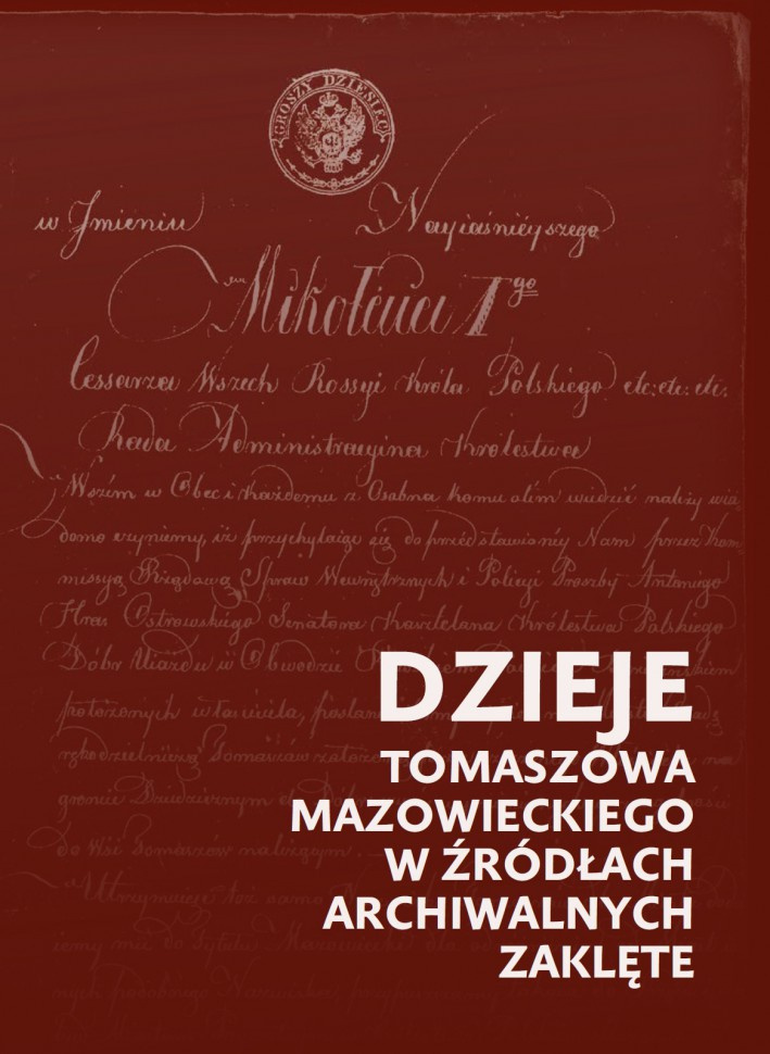 Dzieje Tomaszowa Mazowieckiego w źródłach archiwalnych zaklęte Dzieje Tomaszowa Mazowieckiego w źródłach archiwalnych zaklęte