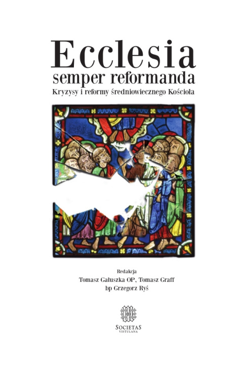Ecclesia semper reformanda. Kryzysy i reformy średniowiecznego Kościoła