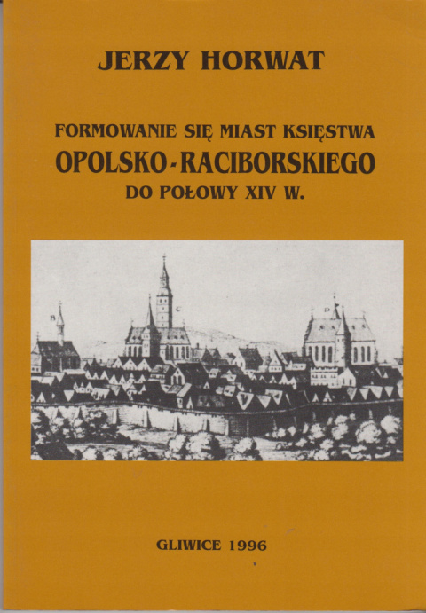 Formowanie się miast księstwa opolsko-raciborskiego do połowy XIV w. Formowanie się miast księstwa opolsko-raciborskiego do połowy XIV w.