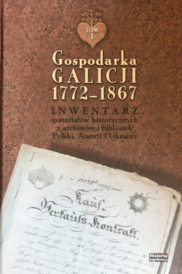Gospodarka Galicji 1772-1867 Inwentarz materiałów historycznych z archiwów i bibliotek tom 1/3 kpl
