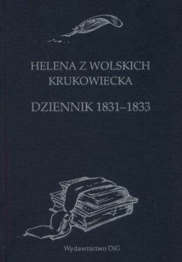 Helena z Wolskich Krukowiecka. Dziennik 1831-1833