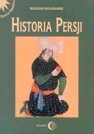 Historia Persji. Tom I, II, III - komplet Historia Persji. Tom I, II, III - komplet
