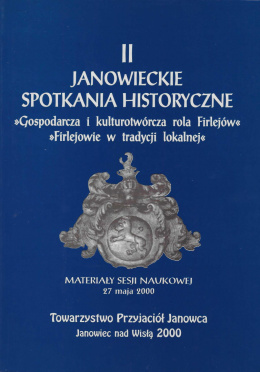 II Janowieckie Spotkania Historyczne. Gospodarcza i kulturotwórcza rola Firlejów. Firlejowie w tradycji lokalnej