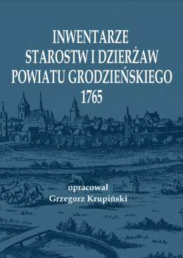 Inwentarze starostw i dzierżaw powiatu grodzieńskiego 1765