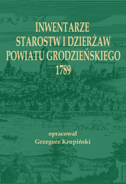 Inwentarze starostw i dzierżaw powiatu grodzieńskiego 1789