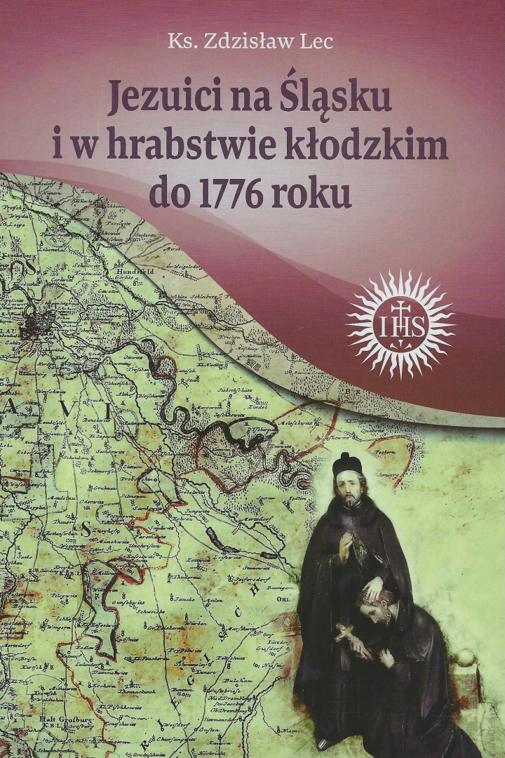 Jezuici na Śląsku i w hrabstwie kłodzkim do 1776 roku Jezuici na Śląsku i w hrabstwie kłodzkim do 1776 roku