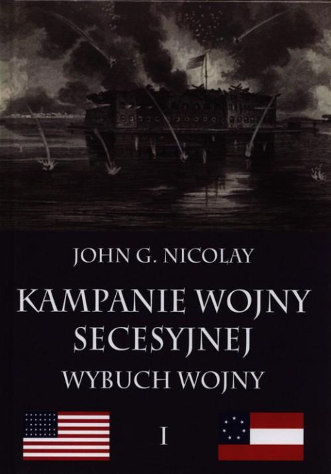 Kampanie wojny secesyjnej Tom I. Wybuch wojny Kampanie wojny secesyjnej Tom I. Wybuch wojny