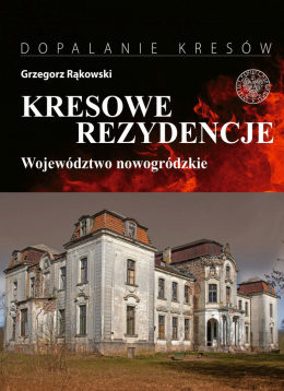 Kresowe rezydencje. Województwo nowogródzkie tom 2