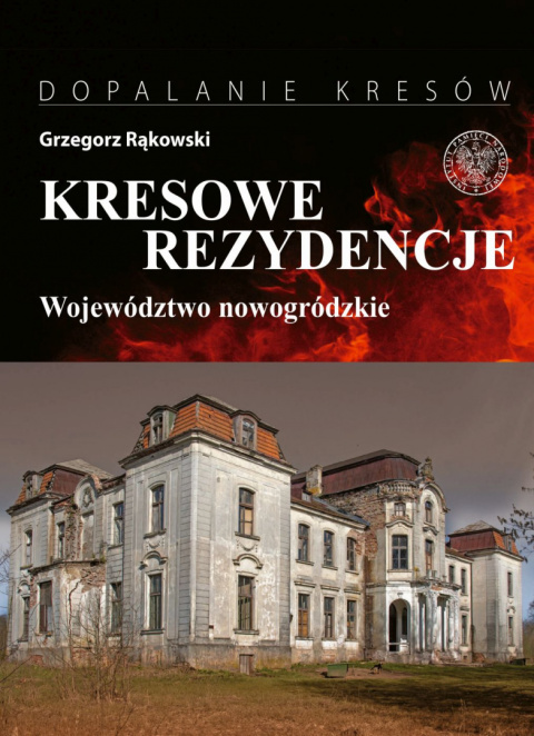 Kresowe rezydencje. Województwo nowogródzkie tom 2 Kresowe rezydencje. Województwo nowogródzkie tom 2