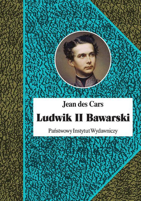 Ludwik II Bawarski. Król rażony szaleństwem Ludwik II Bawarski. Król rażony szaleństwem