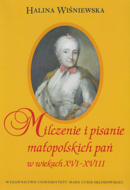 Milczenie i pisanie małopolskich pań w wiekach XVI-XVIII