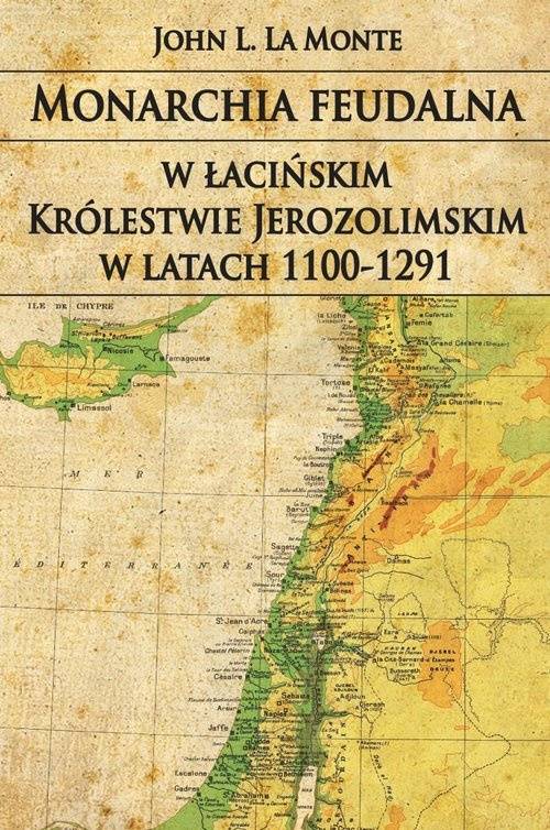 Monarchia feudalna w łacińskim Królestwie Jerozolimskim w latach 1100-1291 Monarchia feudalna w łacińskim Królestwie Jerozolimskim w latach 1100-1291