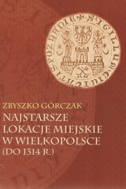 Najstarsze lokacje miejskie w Wielkopolsce (do 1314 r.)