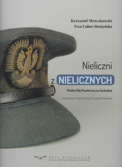 Nieliczni z nielicznych. Polskie Siły Powietrzne na Zachodzie w wybranych dokumentach i wspomnieniach