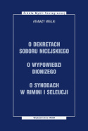 O dekretach soboru nicejskiego, O wypowiedzi Dionizego, O synodach w Rimini i Seleucji