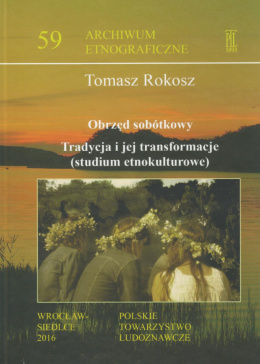 Obrzęd sobótkowy. Tradycja i jej transformacje (studium etnokulturowe)