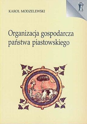 Organizacja gospodarcza państwa piastowskiego X-XIII wiek Organizacja gospodarcza państwa piastowskiego X-XIII wiek