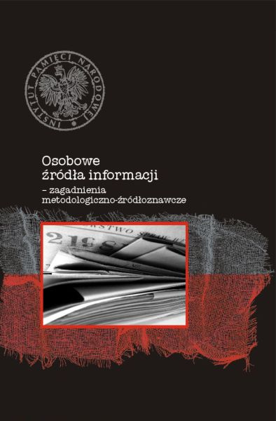 Osobowe źródła informacji - zagadnienia metodologiczno-źródłoznawcze Osobowe źródła informacji - zagadnienia metodologiczno-źródłoznawcze