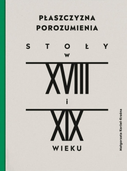 Płaszczyzna porozumienia. Stoły w XVIII-XIX w.