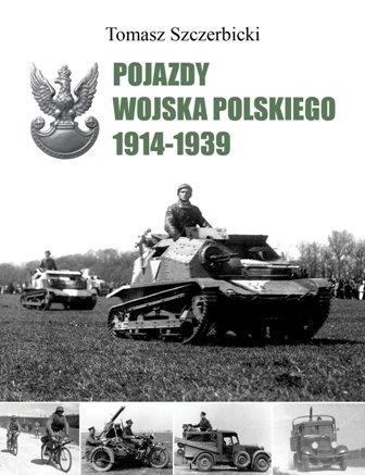 Pojazdy Wojska Polskiego 1914-1939 Pojazdy Wojska Polskiego 1914-1939