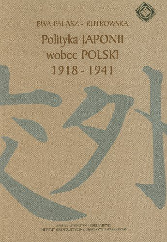 Polityka Japonii wobec Polski 1918-1941 Polityka Japonii wobec Polski 1918-1941