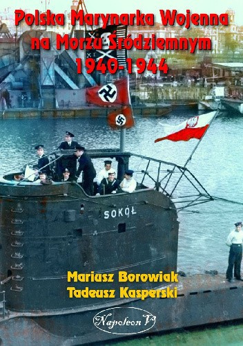 Polska Marynarka Wojenna na Morzu Śródziemnym 1940-1944 Polska Marynarka Wojenna na Morzu Śródziemnym 1940-1944
