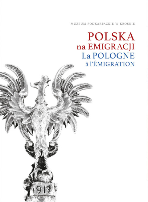 Polska na emigracji La Pologne a l`Emigration