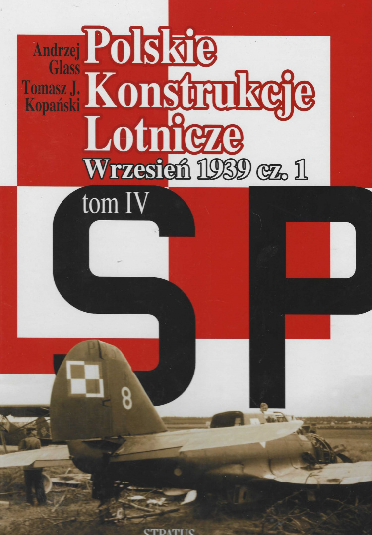 Polskie Konstrukcje Lotnicze Tom IV cz. 1 Wrzesień 1939 (cz. 1) Polskie Konstrukcje Lotnicze Tom IV cz. 1 Wrzesień 1939 (cz. 1)