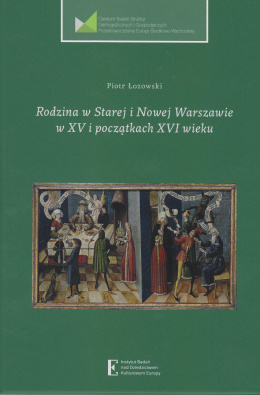 Rodzina w Starej i Nowej Warszawie w XV i początkach XVI wieku