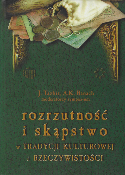 Rozrzutność i skąpstwo w tradycji kulturowej i rzeczywistości