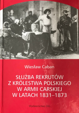 Służba rekrutów z Królestwa Polskiego w armii carskiej w latach 1831-1873