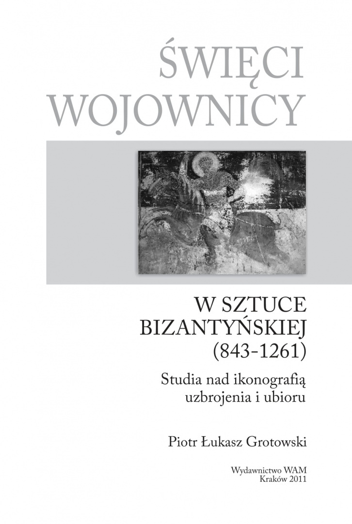 Święci wojownicy w sztuce bizantyńskiej (843-1261) Święci wojownicy w sztuce bizantyńskiej (843-1261)