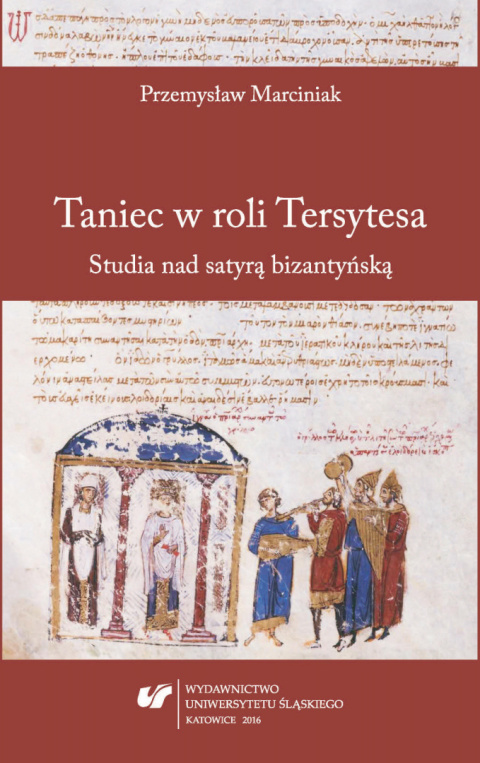 Taniec w roli Tersytesa. Studia nad satyrą bizantyjską Taniec w roli Tersytesa. Studia nad satyrą bizantyjską