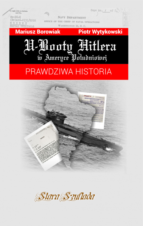 U-Booty Hitlera w Ameryce Południowej. Prawdziwa historia U-Booty Hitlera w Ameryce Południowej. Prawdziwa historia