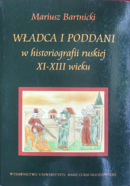 Władca i poddani w historiografii ruskiej XI-XIII wieku