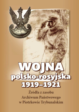 Wojna polsko-rosyjska 1919-1921. Źródła z zasobu Archiwum Państwowego w Piotrkowie Trybunalskim