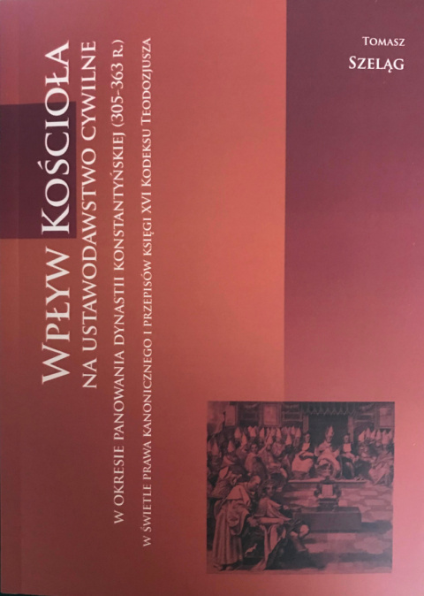 Wpływ kościoła na ustawodawstwo cywilne w okresie panowania dynastii konstantyńskiej (305-363 r.)