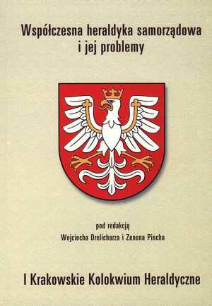 Współczesna heraldyka samorządowa i jej problemy Współczesna heraldyka samorządowa i jej problemy
