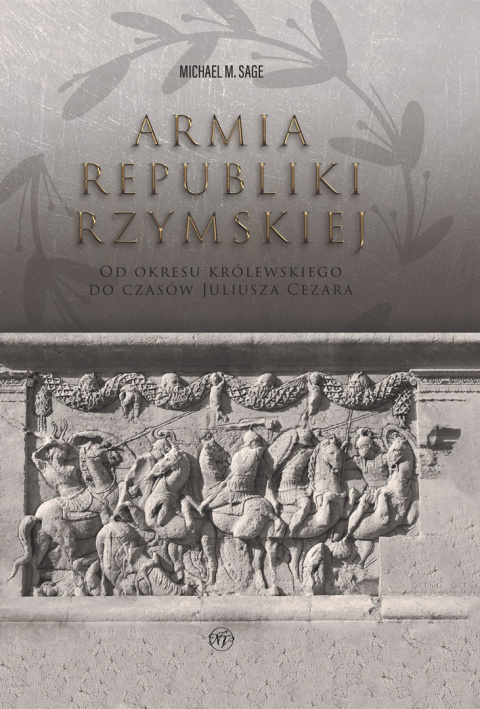 Armia republiki rzymskiej. Od okresu królewskiego do czasów Juliusza Cezara