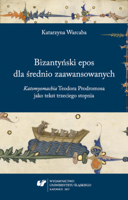 Bizantyński epos dla średnio zaawansowanych. Katomyomachia Teodora Prodromosa jako tekst trzeciego stopnia