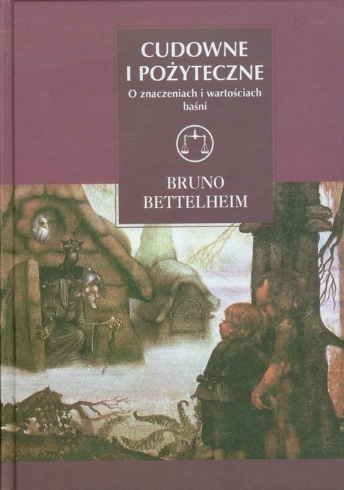 Cudowne i pożyteczne. O znaczeniach i wartościach baśni Cudowne i pożyteczne. O znaczeniach i wartościach baśni