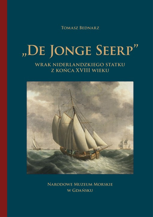 De Jonge Seerp. Wrak niderlandzkiego statku z końca XVIII wieku De Jonge Seerp. Wrak niderlandzkiego statku z końca XVIII wieku