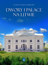 Dwory i pałace na Litwie Dwory i pałace na Litwie